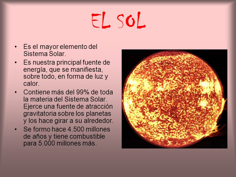 EL SOL Es el mayor elemento del Sistema Solar.
