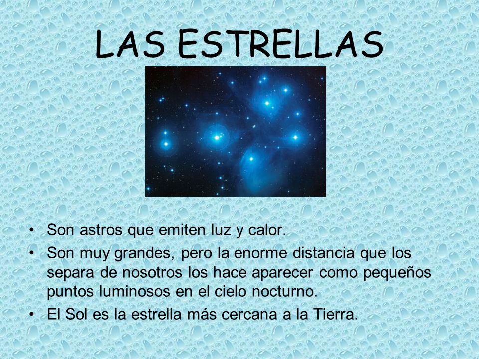 LAS ESTRELLAS Son astros que emiten luz y calor.