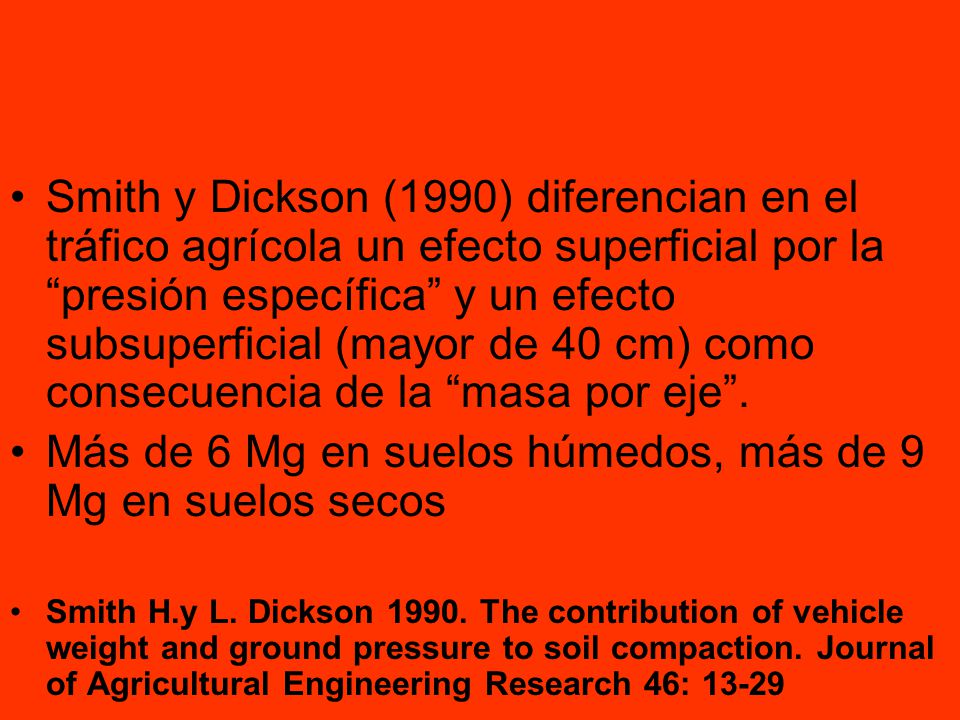 Más de 6 Mg en suelos húmedos, más de 9 Mg en suelos secos