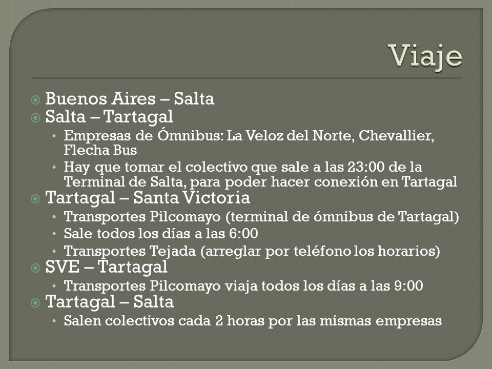 Viaje Buenos Aires – Salta Salta – Tartagal Tartagal – Santa Victoria