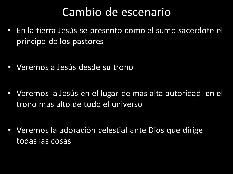 Cambio de escenario En la tierra Jesús se presento como el sumo sacerdote el príncipe de los pastores.