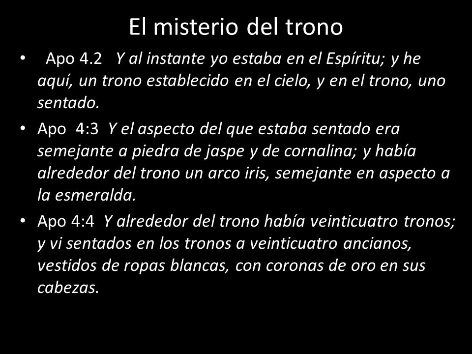 El misterio del trono Apo 4.2 Y al instante yo estaba en el Espíritu; y he aquí, un trono establecido en el cielo, y en el trono, uno sentado.