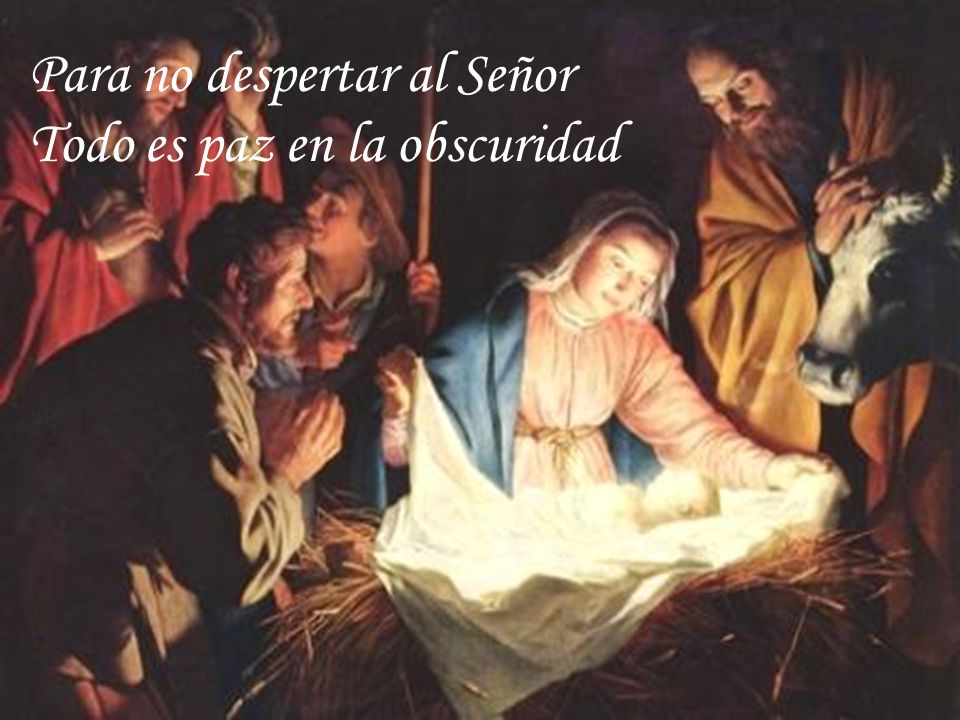 Para no despertar al Señor Todo es paz en la obscuridad