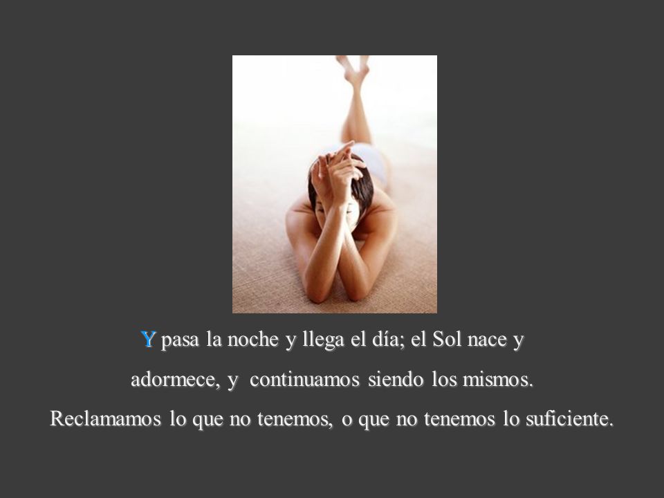 Y pasa la noche y llega el día; el Sol nace y