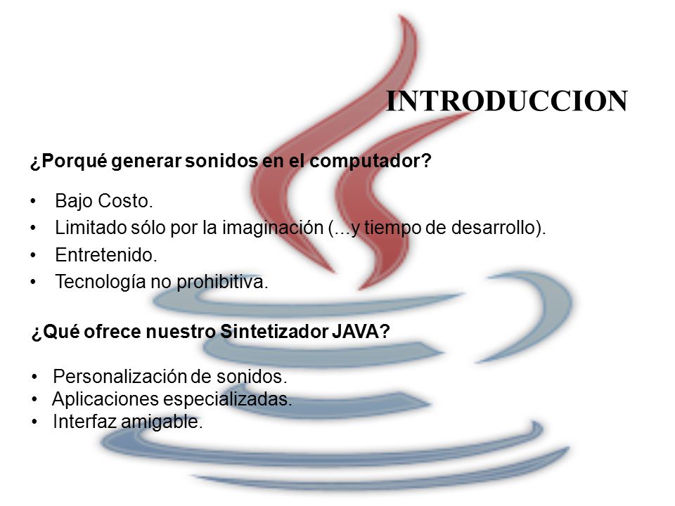INTRODUCCION ¿Porqué generar sonidos en el computador Bajo Costo.