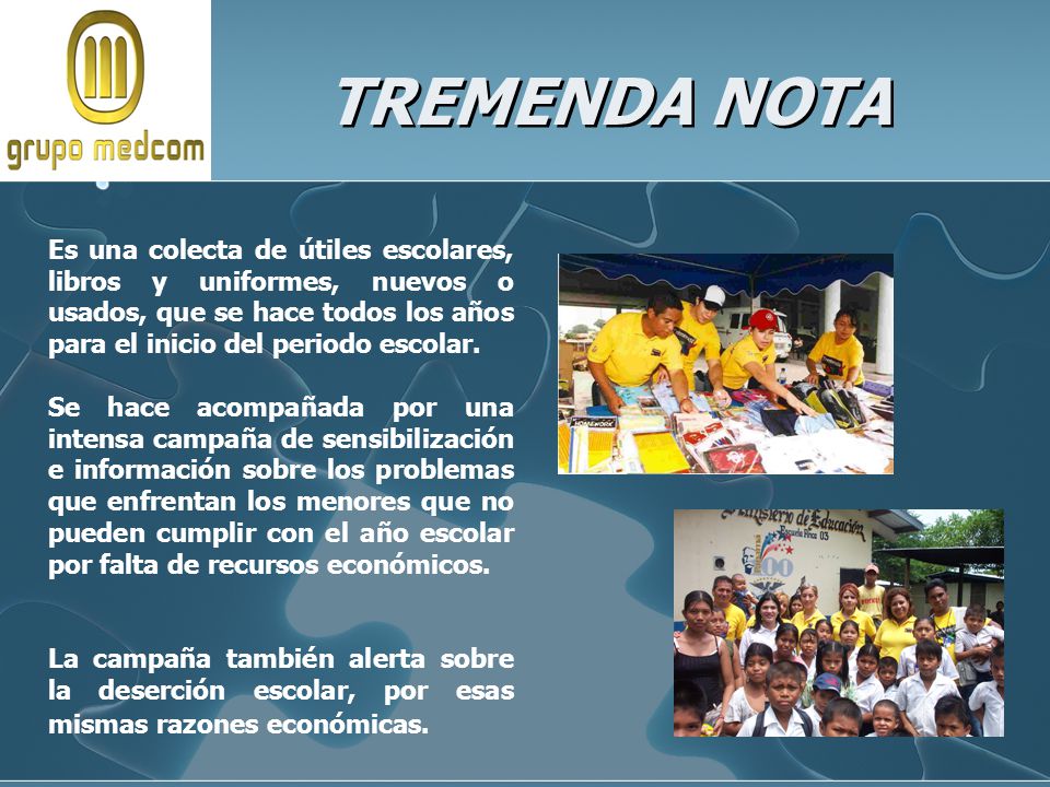 TREMENDA NOTA Es una colecta de útiles escolares, libros y uniformes, nuevos o usados, que se hace todos los años para el inicio del periodo escolar.
