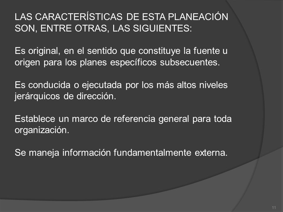 LAS CARACTERÍSTICAS DE ESTA PLANEACIÓN SON, ENTRE OTRAS, LAS SIGUIENTES: