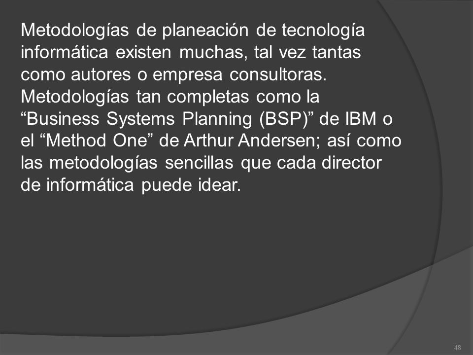 Metodologías de planeación de tecnología informática existen muchas, tal vez tantas como autores o empresa consultoras.