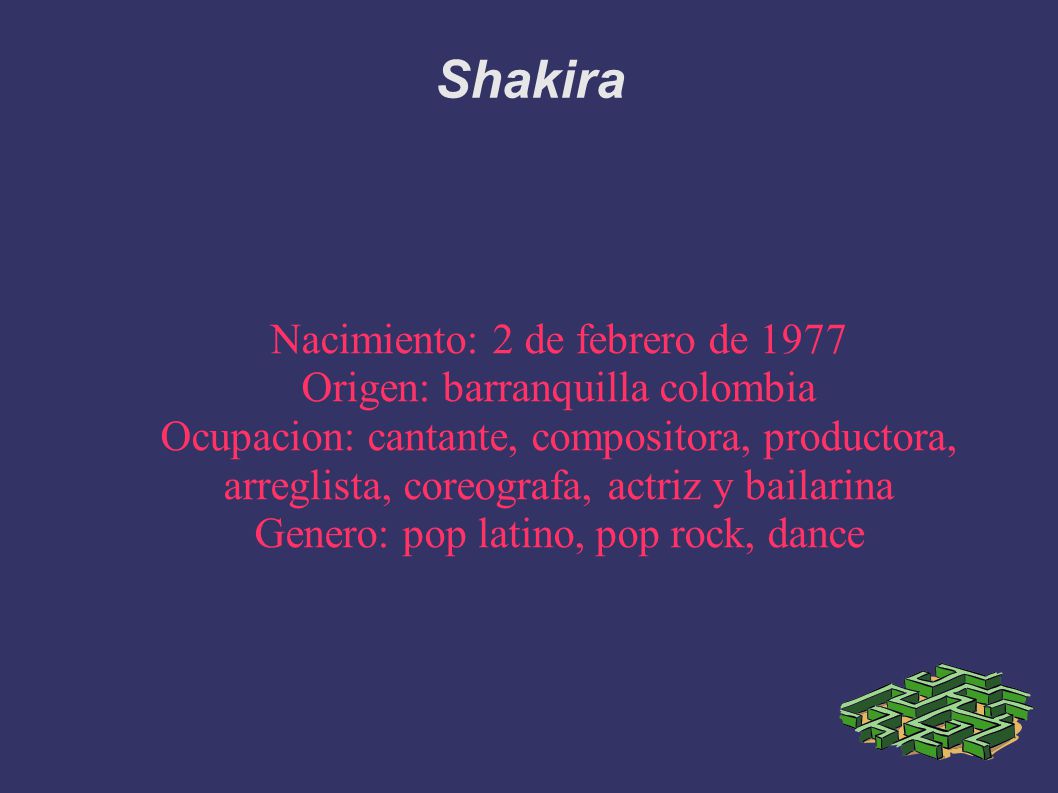 Shakira Nacimiento: 2 de febrero de 1977 Origen: barranquilla colombia