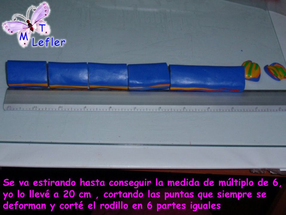 Se va estirando hasta conseguir la medida de múltiplo de 6, yo lo llevé a 20 cm , cortando las puntas que siempre se deforman y corté el rodillo en 6 partes iguales