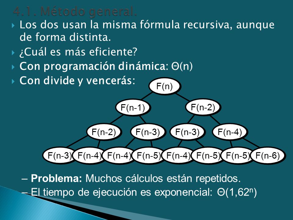 4.1. Método general. Los dos usan la misma fórmula recursiva, aunque de forma distinta. ¿Cuál es más eficiente