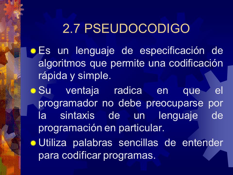15/04/ PSEUDOCODIGO. Es un lenguaje de especificación de algoritmos que permite una codificación rápida y simple.