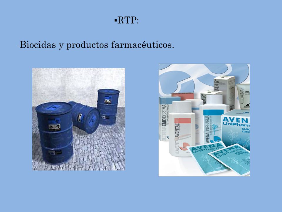 RTP: -Biocidas y productos farmacéuticos.
