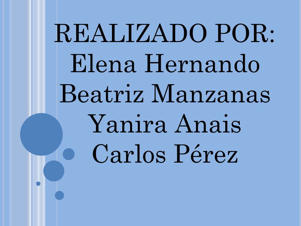 REALIZADO POR: Elena Hernando Beatriz Manzanas Yanira Anais Carlos Pérez