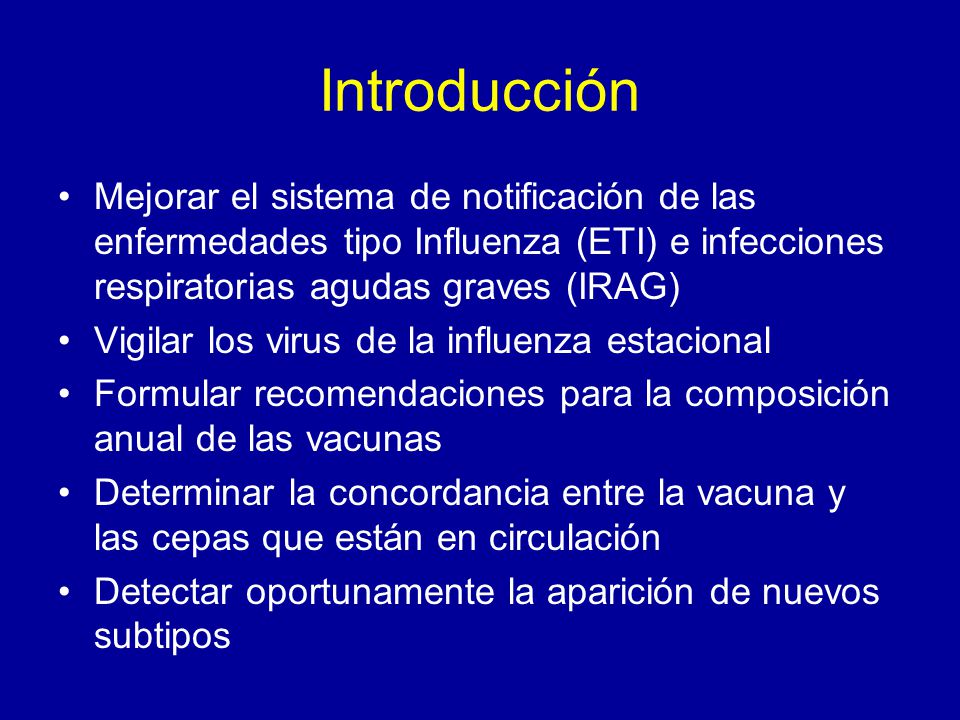 Introducción Mejorar el sistema de notificación de las enfermedades tipo Influenza (ETI) e infecciones respiratorias agudas graves (IRAG)