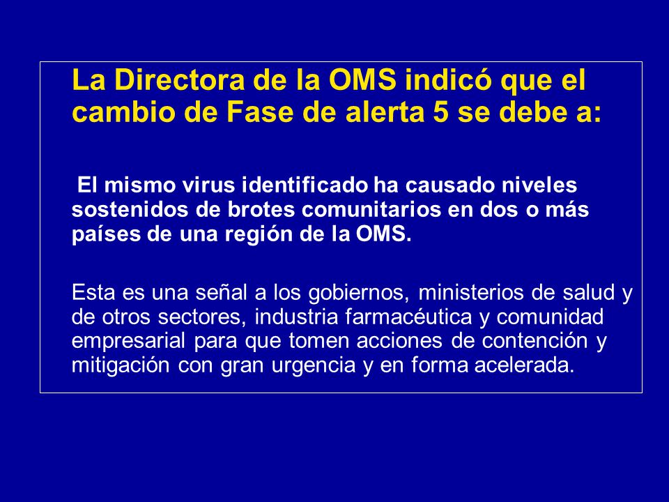 La Directora de la OMS indicó que el cambio de Fase de alerta 5 se debe a: