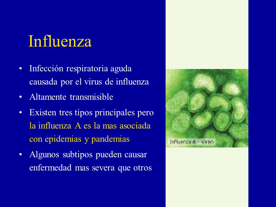Influenza Infección respiratoria aguda causada por el virus de influenza. Altamente transmisible.