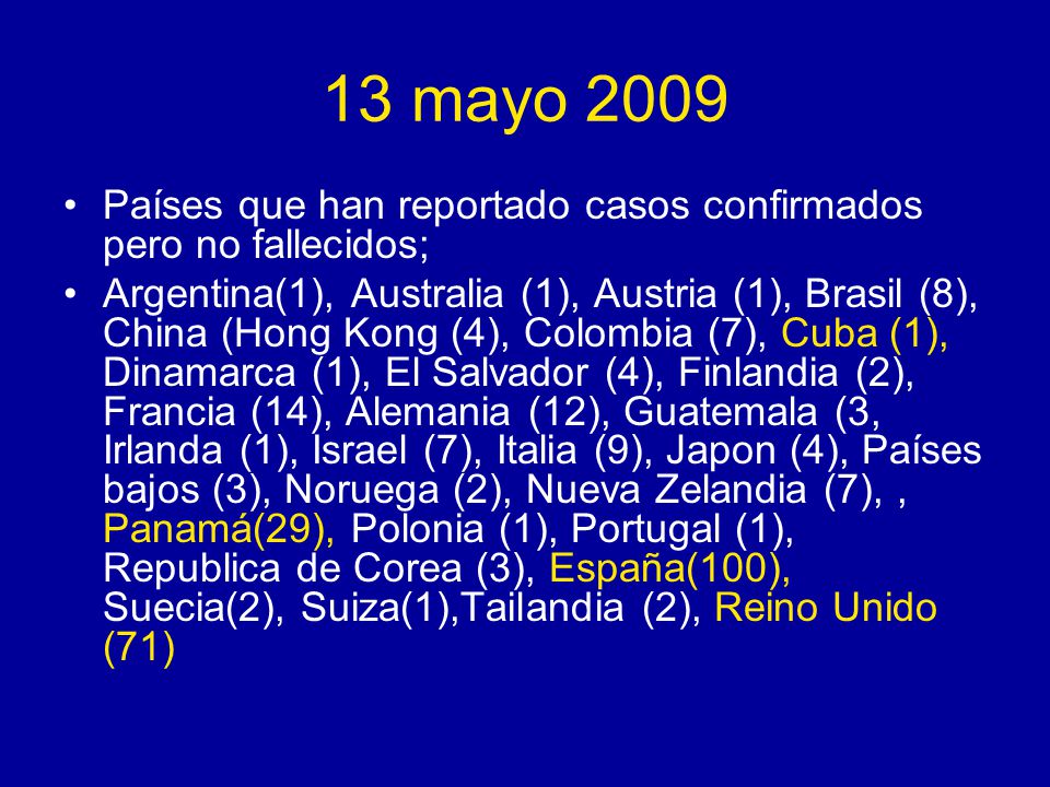 13 mayo 2009 Países que han reportado casos confirmados pero no fallecidos;