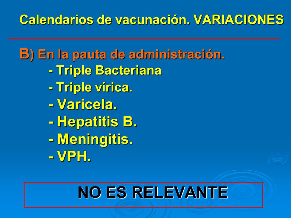 Calendarios de vacunación. VARIACIONES B) En la pauta de administración.