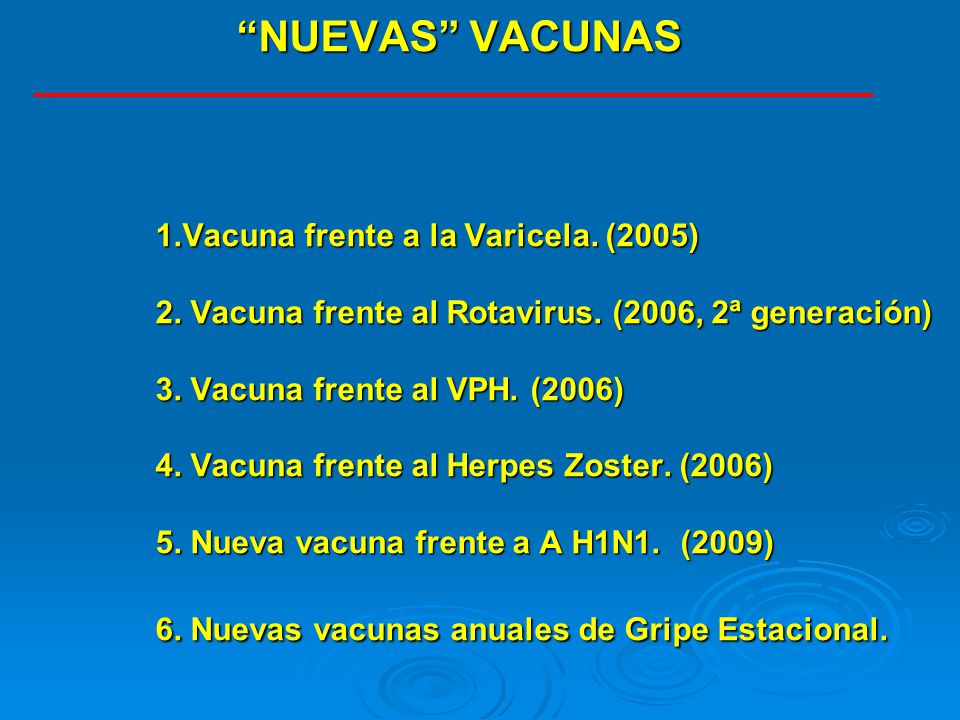 NUEVAS VACUNAS 1. Vacuna frente a la Varicela. (2005) 2