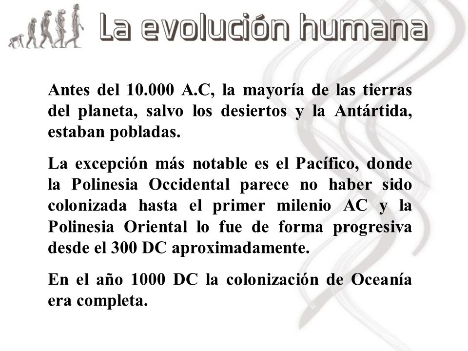 Antes del A.C, la mayoría de las tierras del planeta, salvo los desiertos y la Antártida, estaban pobladas.