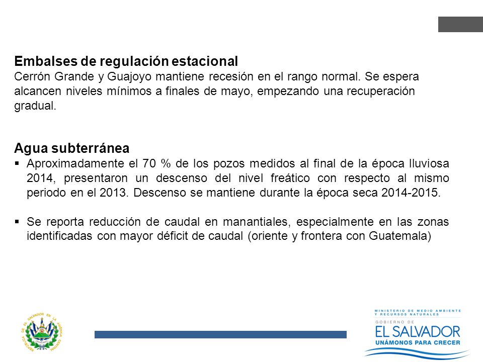 Embalses de regulación estacional Cerrón Grande y Guajoyo mantiene recesión en el rango normal. Se espera alcancen niveles mínimos a finales de mayo, empezando una recuperación gradual.
