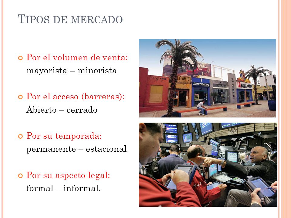 Tipos de mercado Por el volumen de venta: mayorista – minorista