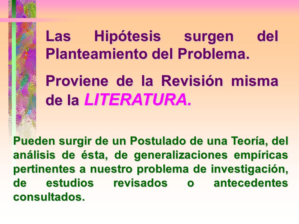 Las Hipótesis surgen del Planteamiento del Problema.