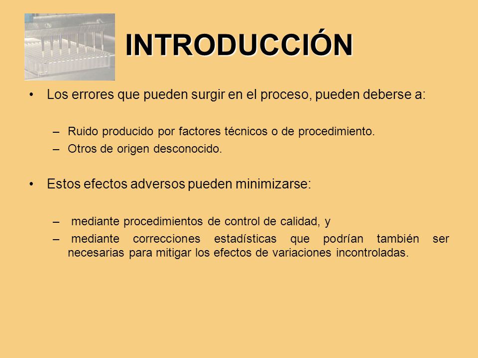 INTRODUCCIÓN Los errores que pueden surgir en el proceso, pueden deberse a: Ruido producido por factores técnicos o de procedimiento.