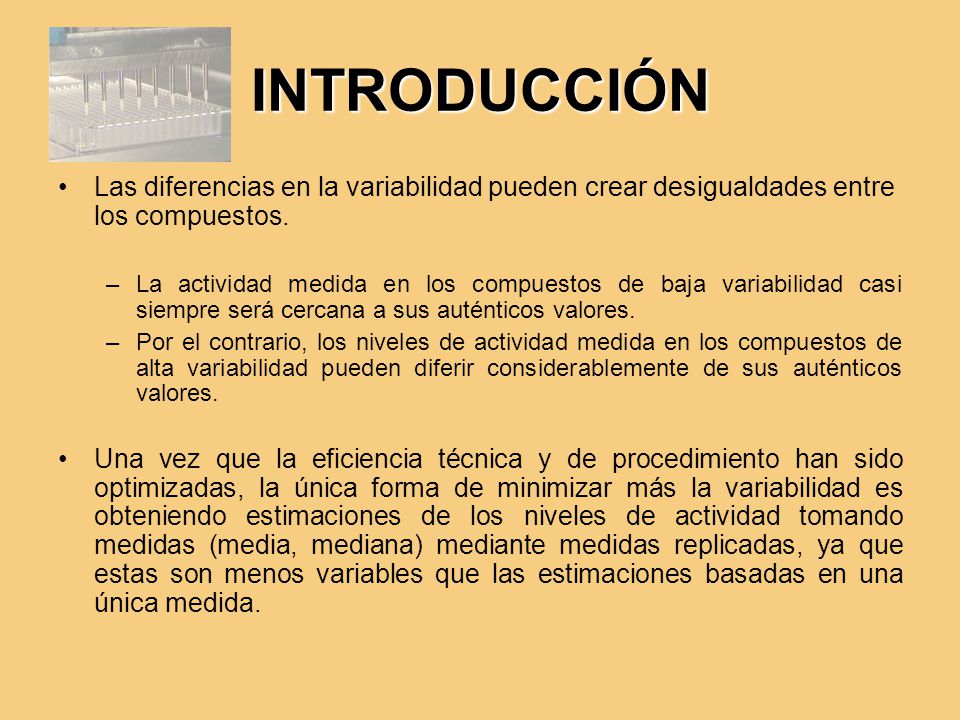 INTRODUCCIÓN Las diferencias en la variabilidad pueden crear desigualdades entre los compuestos.
