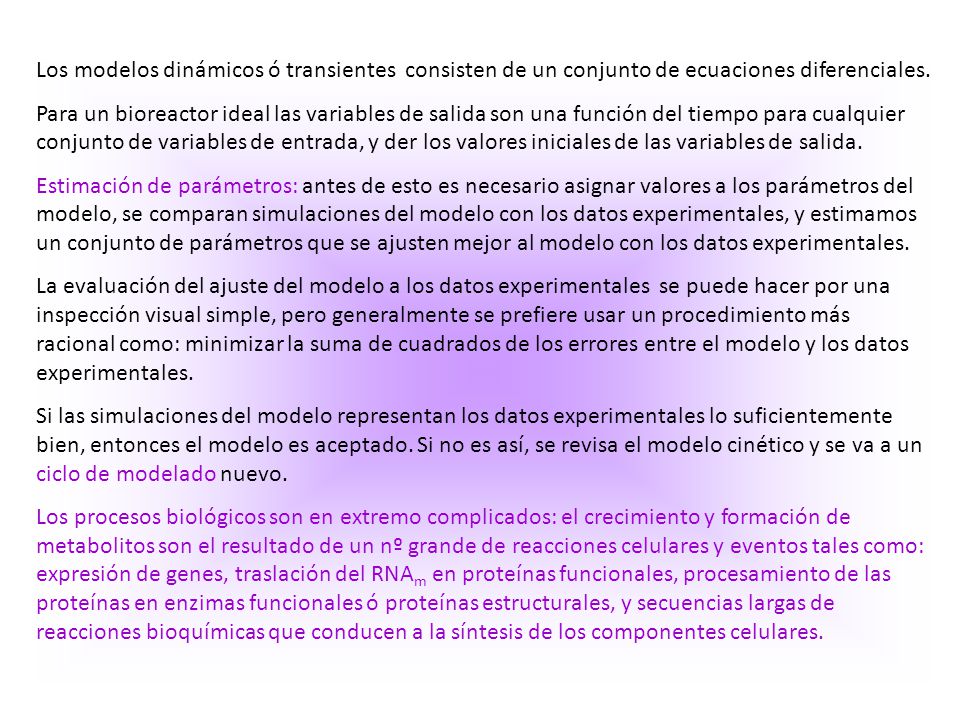 Los modelos dinámicos ó transientes consisten de un conjunto de ecuaciones diferenciales.