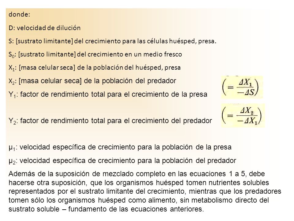 donde: D: velocidad de dilución. S: [sustrato limitante] del crecimiento para las células huésped, presa.