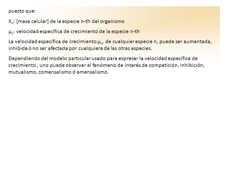 puesto que: Xn: [masa celular] de la especie n-th del organismo. μn: velocidad específica de crecimiento de la especie n-th.