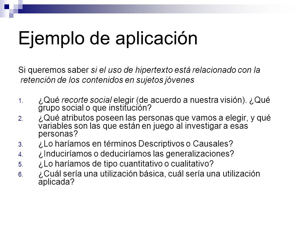 Ejemplo de aplicación Si queremos saber si el uso de hipertexto está relacionado con la. retención de los contenidos en sujetos jóvenes.