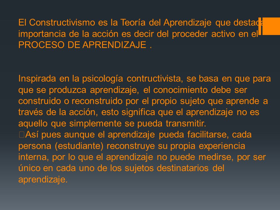 El Constructivismo es la Teoría del Aprendizaje que destaca la importancia de la acción es decir del proceder activo en el PROCESO DE APRENDIZAJE .