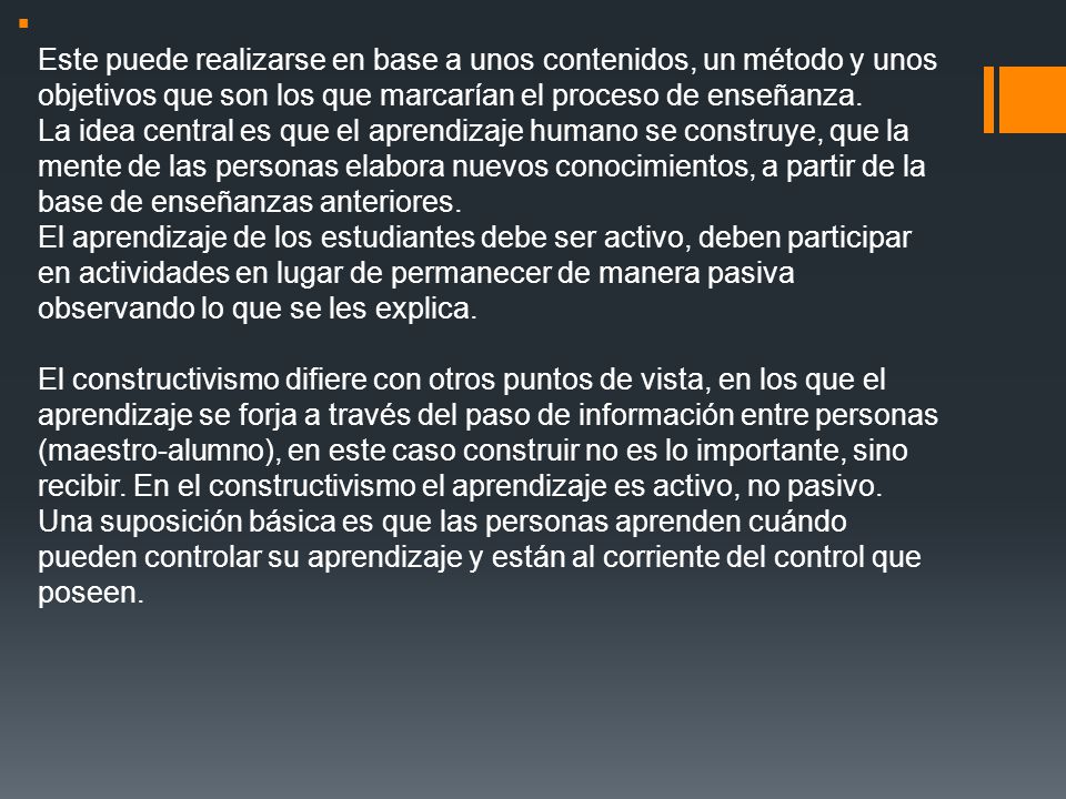 Este puede realizarse en base a unos contenidos, un método y unos objetivos que son los que marcarían el proceso de enseñanza.