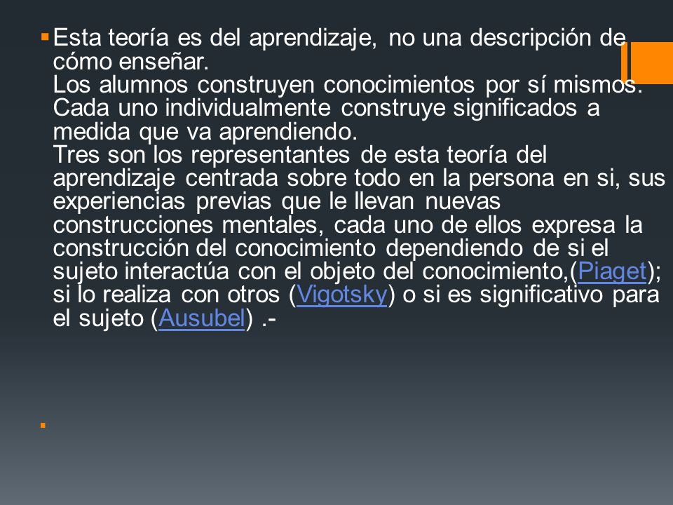 Esta teoría es del aprendizaje, no una descripción de cómo enseñar