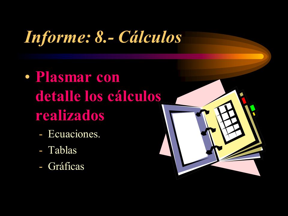 Informe: 8.- Cálculos Plasmar con detalle los cálculos realizados