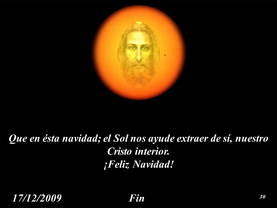 Que en ésta navidad; el Sol nos ayude extraer de sí, nuestro Cristo interior.