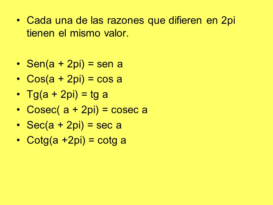 Cada una de las razones que difieren en 2pi tienen el mismo valor.