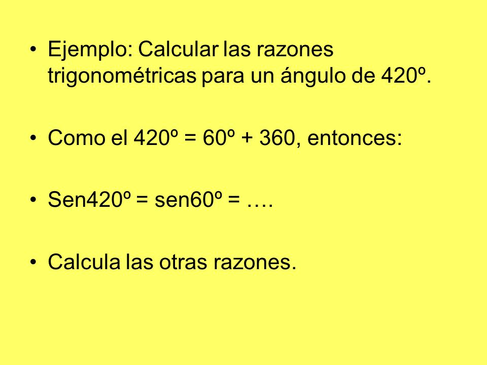 Ejemplo: Calcular las razones trigonométricas para un ángulo de 420º.