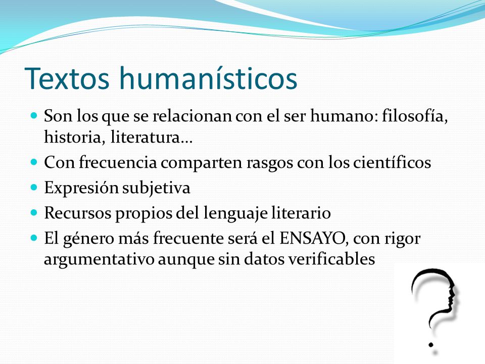 Textos humanísticos Son los que se relacionan con el ser humano: filosofía, historia, literatura…