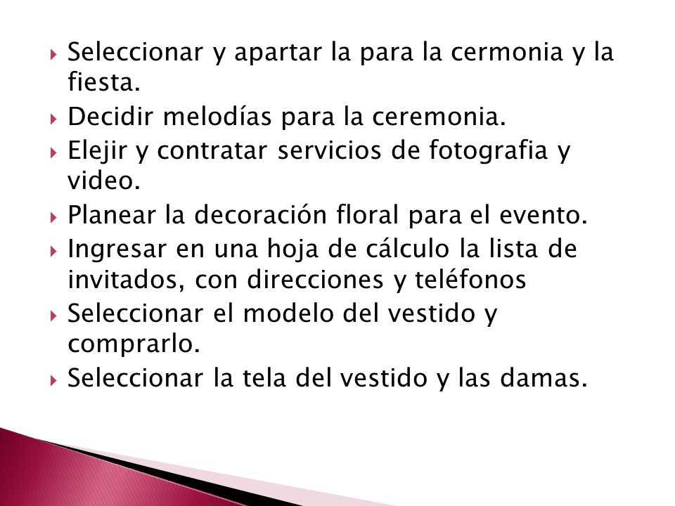 Seleccionar y apartar la para la cermonia y la fiesta.