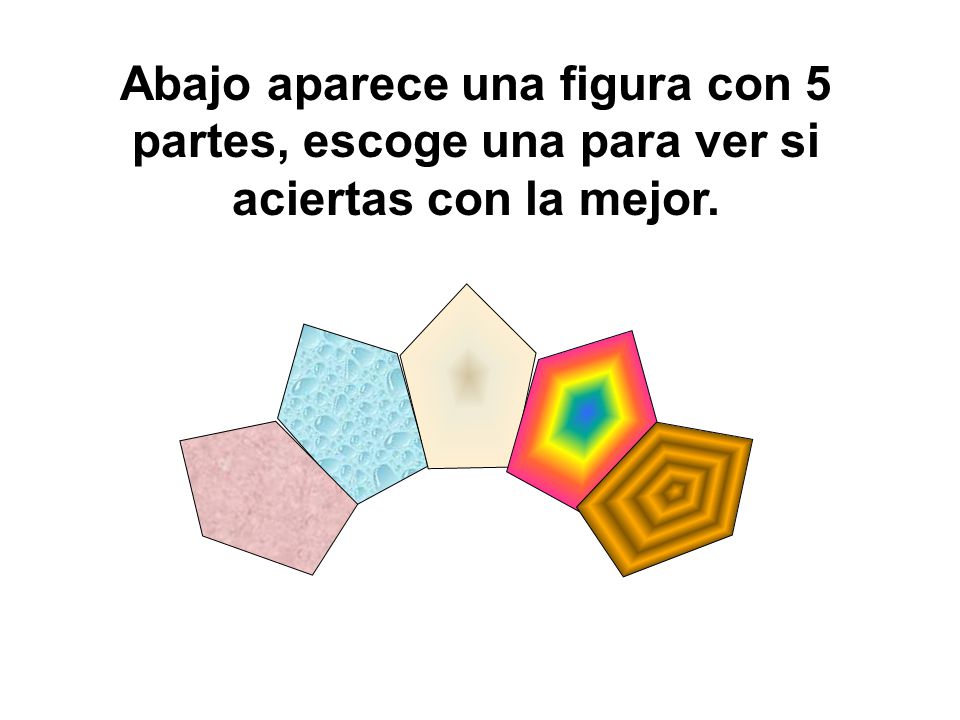 Abajo aparece una figura con 5 partes, escoge una para ver si aciertas con la mejor.