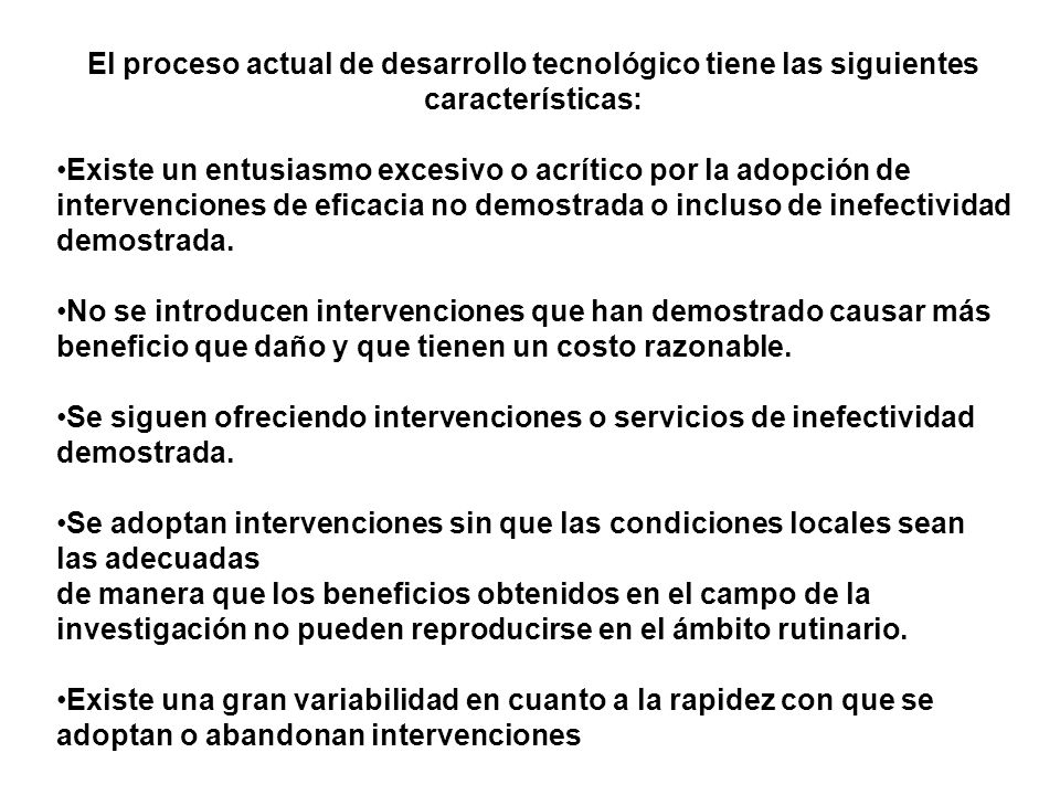 El proceso actual de desarrollo tecnológico tiene las siguientes características: