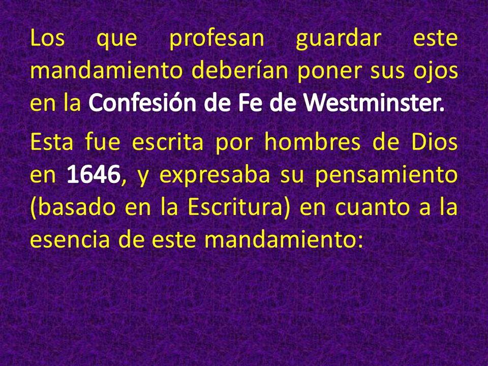 Los que profesan guardar este mandamiento deberían poner sus ojos en la Confesión de Fe de Westminster.