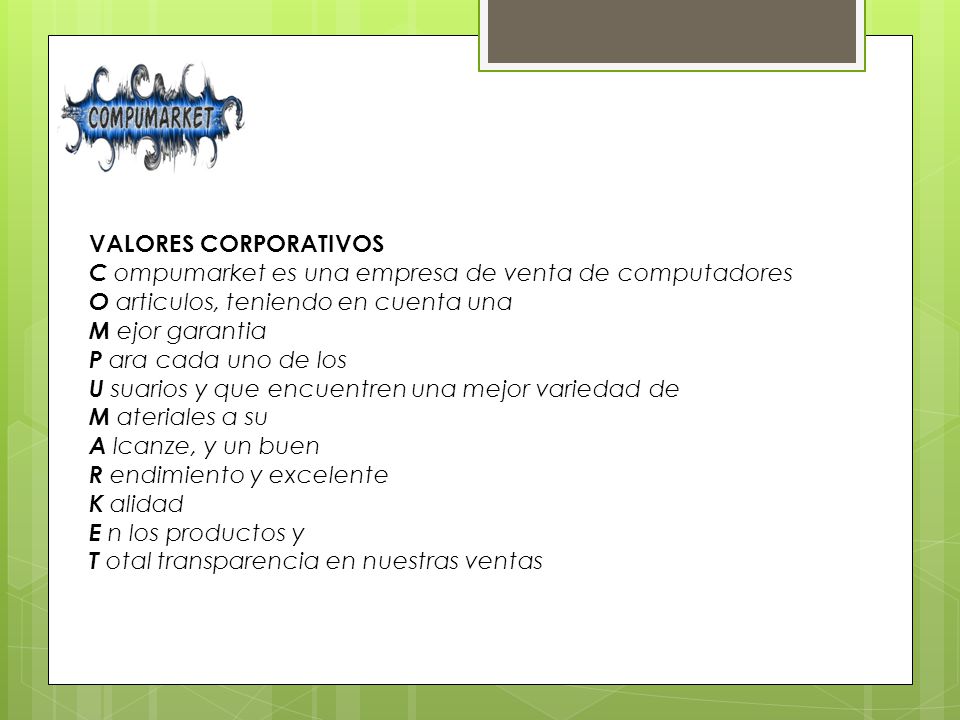 VALORES CORPORATIVOS C ompumarket es una empresa de venta de computadores. O articulos, teniendo en cuenta una.