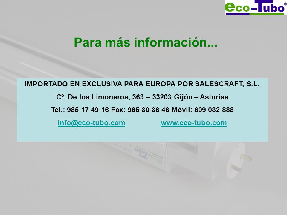 Para más información... IMPORTADO EN EXCLUSIVA PARA EUROPA POR SALESCRAFT, S.L. Cº. De los Limoneros, 363 – Gijón – Asturias.