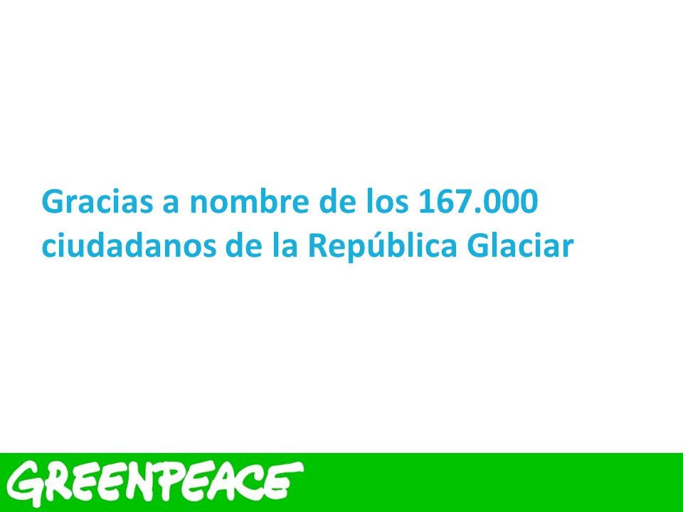 Gracias a nombre de los ciudadanos de la República Glaciar