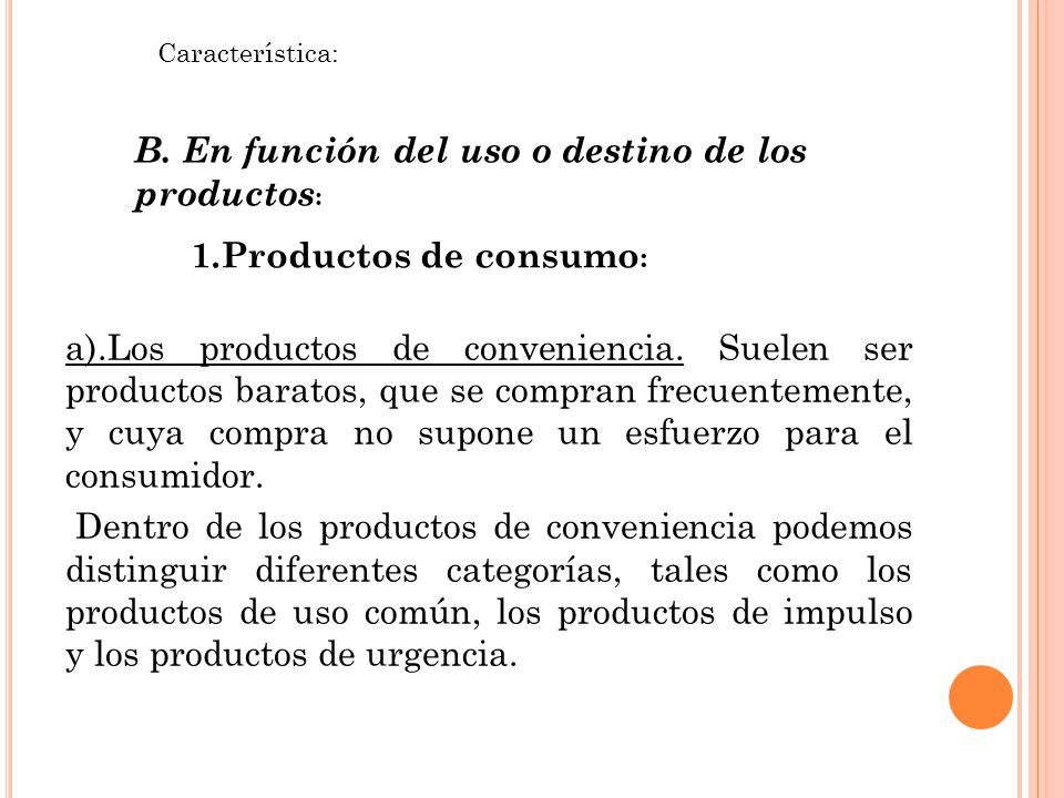 B. En función del uso o destino de los productos:
